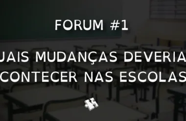 Quais mudanças deveriam acontecer nas escolas?