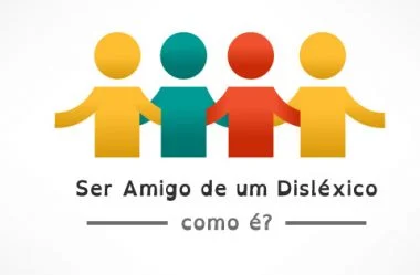 Ser Amigo de um Disléxico, como é?
