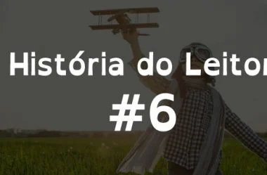 História do Leitor: Fabiana Teixeira, Dificuldades Não me Impediram de Sonhar