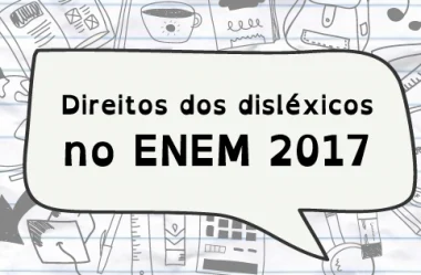 Direitos dos Disléxicos no ENEM 2017